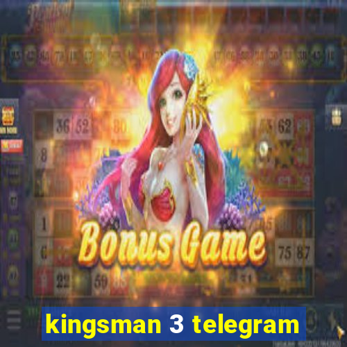 kingsman 3 telegram